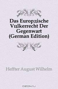 Das Europaische Volkerrecht Der Gegenwart (German Edition)