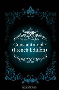 Constantinople (French Edition)