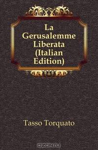 La Gerusalemme Liberata (Italian Edition)