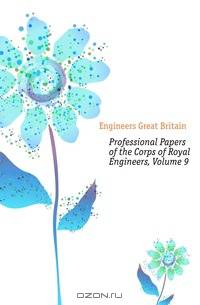 Professional Papers of the Corps of Royal Engineers, Volume 9