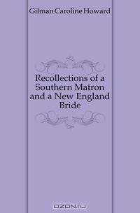 Recollections of a Southern Matron and a New England Bride