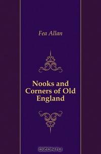 Nooks and Corners of Old England