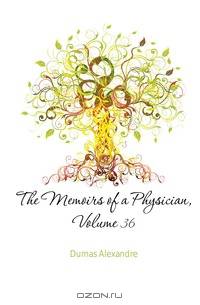 The Memoirs of a Physician, Volume 36