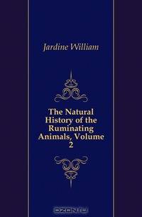 The Natural History of the Ruminating Animals, Volume 2