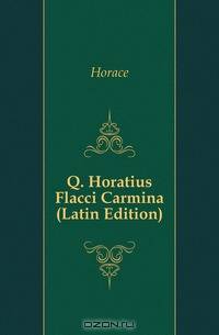 Q. Horatius Flacci Carmina (Latin Edition)