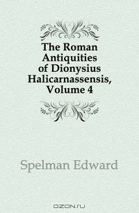 The Roman Antiquities of Dionysius Halicarnassensis, Volume 4