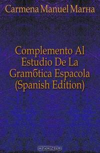 Complemento Al Estudio De La Gramatica Espanola (Spanish Edition)