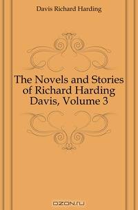 The Novels and Stories of Richard Harding Davis, Volume 3