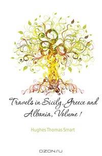 Travels in Sicily, Greece and Albania, Volume 1