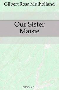 Our Sister Maisie