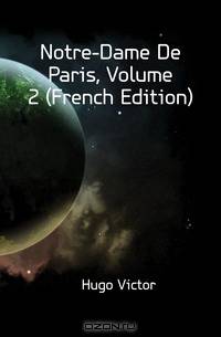 Notre-Dame De Paris, Volume 2 (French Edition)