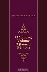 Memoires, Volume 3 (French Edition)