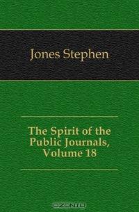 The Spirit of the Public Journals, Volume 18