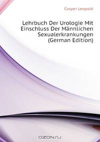 Lehrbuch Der Urologie Mit Einschluss Der Mannlichen Sexualerkrankungen (German Edition)