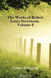 The Works of Robert Louis Stevenson, Volume 6