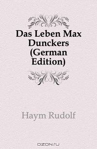 Das Leben Max Dunckers (German Edition)