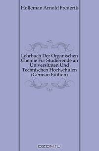 Lehrbuch Der Organischen Chemie Fur Studierende an Universitaten Und Technischen Hochschulen (German Edition)