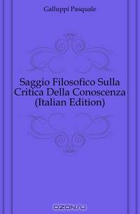 Saggio Filosofico Sulla Critica Della Conoscenza (Italian Edition)