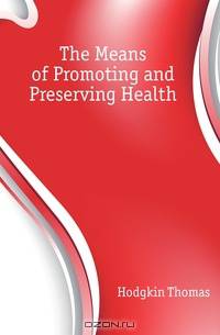 The Means of Promoting and Preserving Health