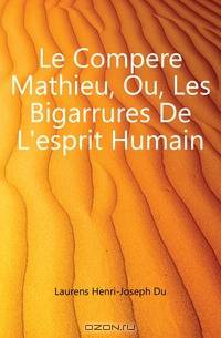 Le Compere Mathieu, Ou, Les Bigarrures De L