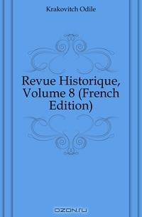 Revue Historique, Volume 8 (French Edition)