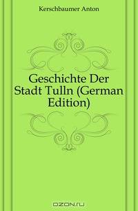 Geschichte Der Stadt Tulln (German Edition)