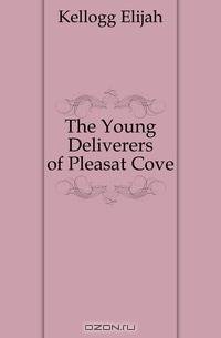The Young Deliverers of Pleasat Cove