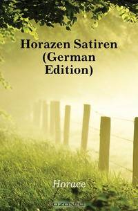 Horazen Satiren (German Edition)