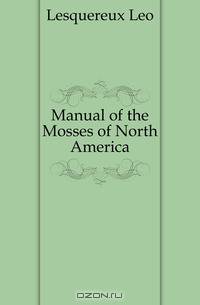 Manual of the Mosses of North America