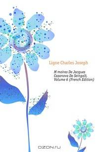 Memoires De Jacques Casanova De Seingalt, Volume 6 (French Edition)