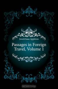 Passages in Foreign Travel, Volume 1
