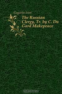 The Russian Clergy, Tr. by C. Du Gard Makepeace