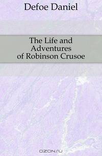 The Life and Adventures of Robinson Crusoe