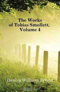 The Works of Tobias Smollett, Volume 4