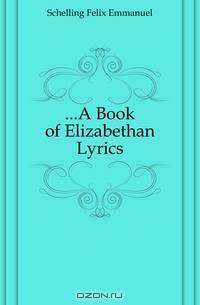 A Book of Elizabethan Lyrics