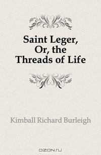 Saint Leger, Or, the Threads of Life