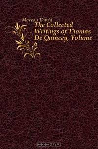 The Collected Writings of Thomas De Quincey, Volume 6
