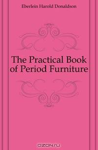 The Practical Book of Period Furniture