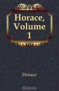Horace, Volume 1