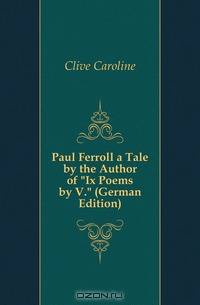 Paul Ferroll a Tale by the Author of Ix Poems by V. (German Edition)