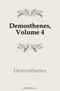 Demosthenes, Volume 4