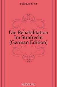 Die Rehabilitation Im Strafrecht (German Edition)