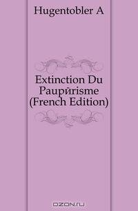 Extinction Du Pauperisme (French Edition)