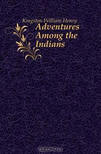Adventures Among the Indians