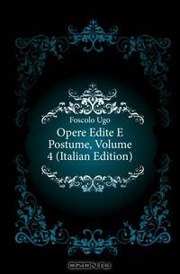 Opere Edite E Postume, Volume 4 (Italian Edition)