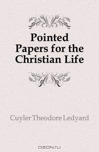 Pointed Papers for the Christian Life