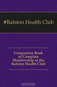 Companion Book of Complete Membership in the Ralston Health Club