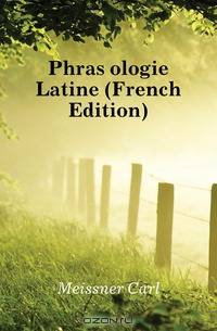 Phraseologie Latine (French Edition)