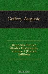 Rapports Sur Les Etudes Historiques, Volume 1 (French Edition)