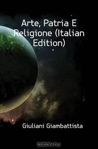 Arte, Patria E Religione (Italian Edition)